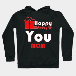 Happy birthday to you mom Hoodie